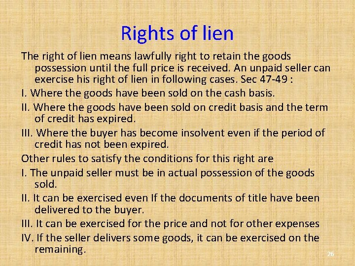 Rights of lien The right of lien means lawfully right to retain the goods