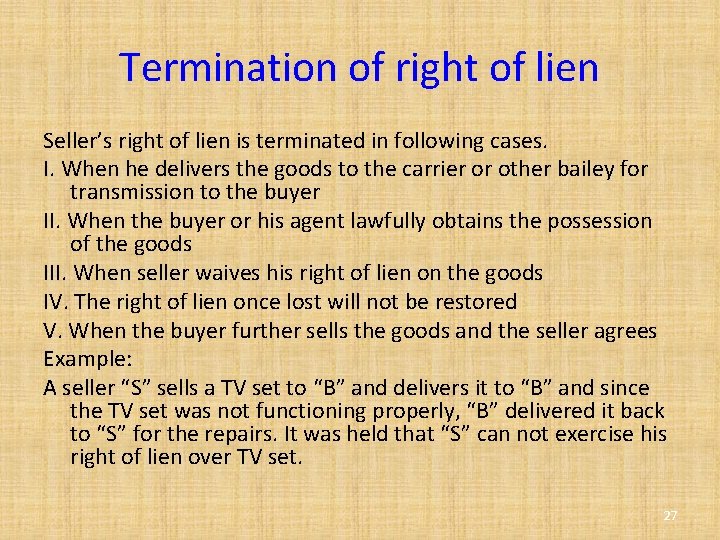 Termination of right of lien Seller’s right of lien is terminated in following cases.