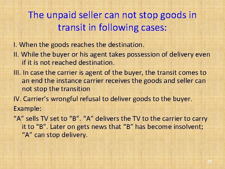 The unpaid seller can not stop goods in transit in following cases: I. When