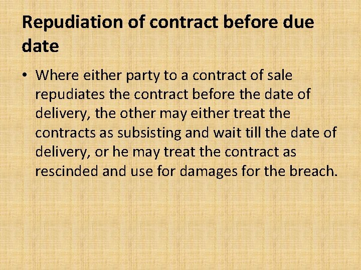 Repudiation of contract before due date • Where either party to a contract of