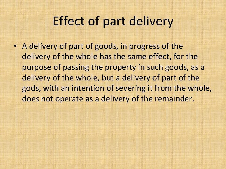 Effect of part delivery • A delivery of part of goods, in progress of