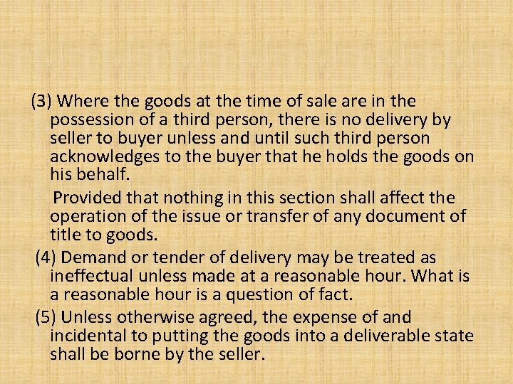 (3) Where the goods at the time of sale are in the possession of