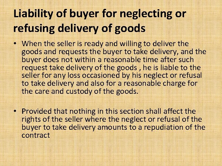 Liability of buyer for neglecting or refusing delivery of goods • When the seller