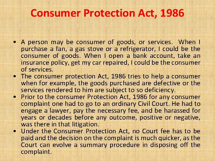 Consumer Protection Act, 1986 • A person may be consumer of goods, or services.