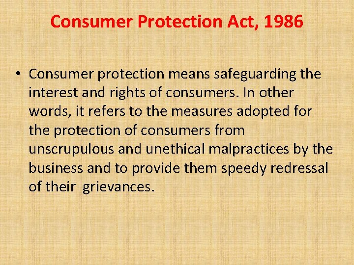 Consumer Protection Act, 1986 • Consumer protection means safeguarding the interest and rights of