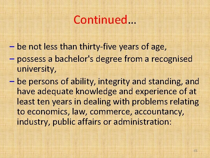 Continued… – be not less than thirty-five years of age, – possess a bachelor's