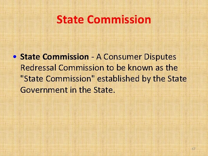 State Commission • State Commission - A Consumer Disputes Redressal Commission to be known