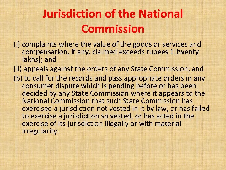 Jurisdiction of the National Commission (i) complaints where the value of the goods or