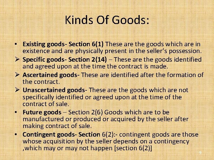 Kinds Of Goods: • Existing goods- Section 6(1) These are the goods which are