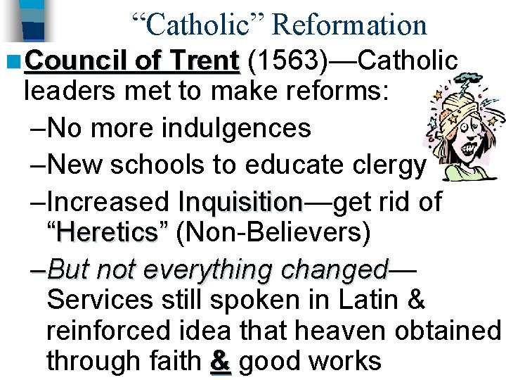 “Catholic” Reformation n Council of Trent (1563)—Catholic leaders met to make reforms: –No more