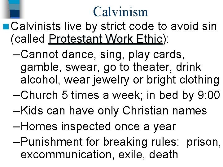 Calvinism n Calvinists live by strict code to avoid sin (called Protestant Work Ethic):