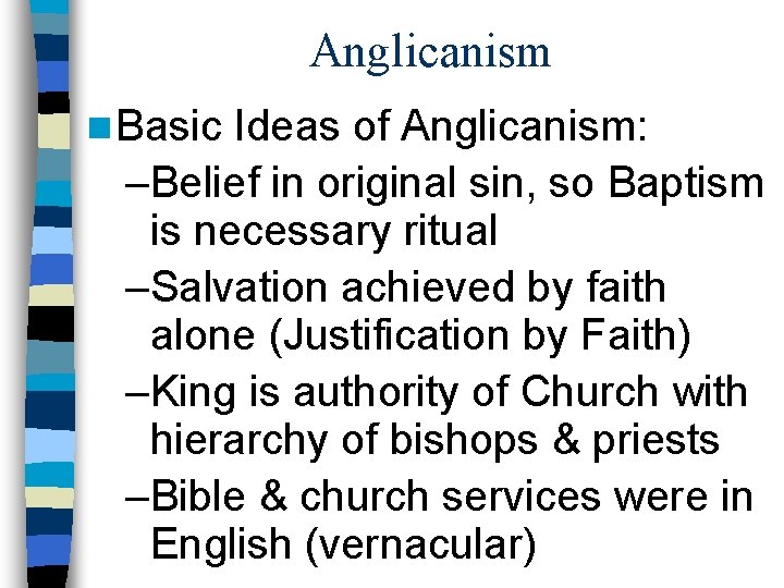 Anglicanism n Basic Ideas of Anglicanism: –Belief in original sin, so Baptism is necessary