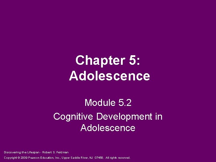 Chapter 5: Adolescence Module 5. 2 Cognitive Development in Adolescence Discovering the Lifespan -