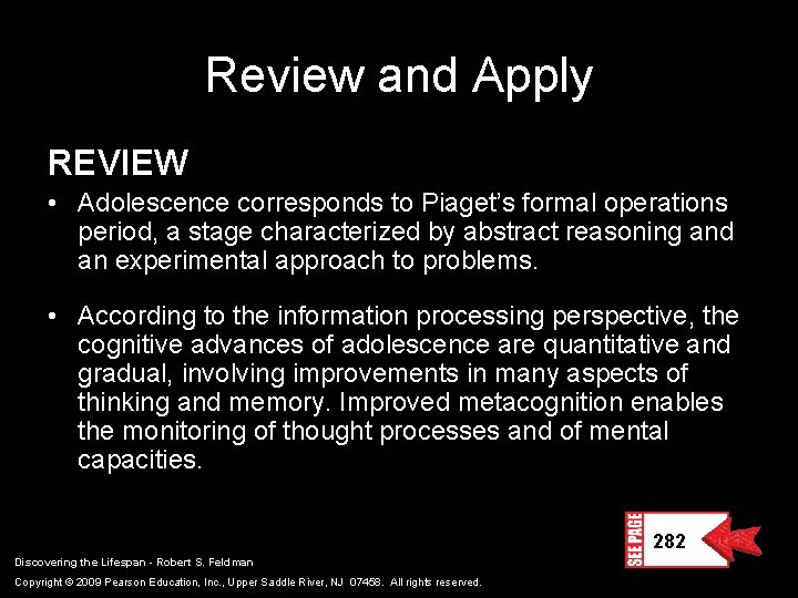 Review and Apply REVIEW • Adolescence corresponds to Piaget’s formal operations period, a stage