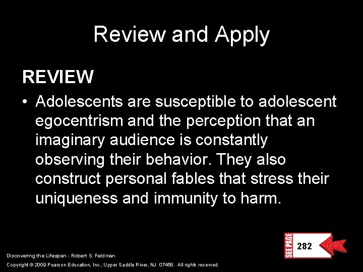 Review and Apply REVIEW • Adolescents are susceptible to adolescent egocentrism and the perception