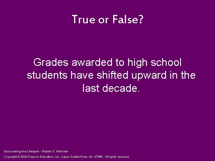 True or False? Grades awarded to high school students have shifted upward in the