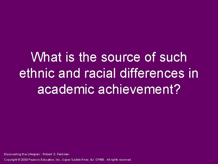 What is the source of such ethnic and racial differences in academic achievement? Discovering