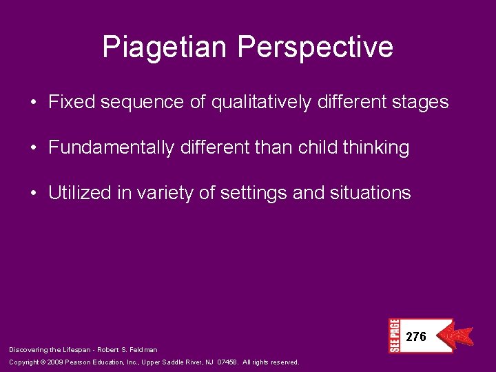 Piagetian Perspective • Fixed sequence of qualitatively different stages • Fundamentally different than child