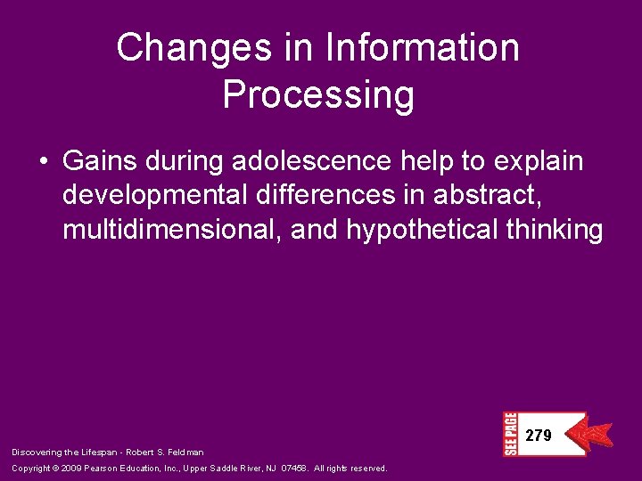 Changes in Information Processing • Gains during adolescence help to explain developmental differences in