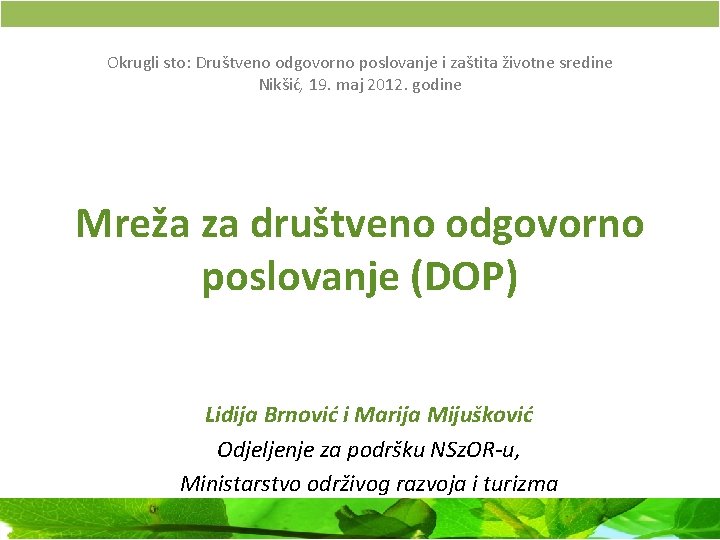 Okrugli sto: Društveno odgovorno poslovanje i zaštita životne sredine Nikšić, 19. maj 2012. godine