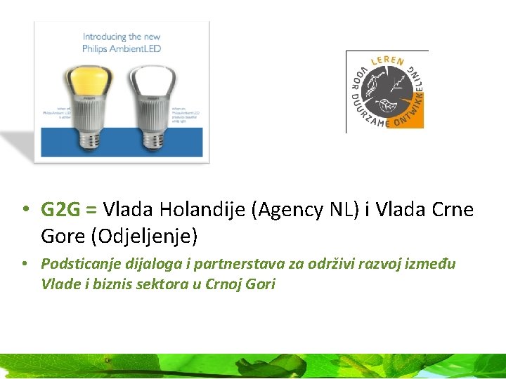  • G 2 G = Vlada Holandije (Agency NL) i Vlada Crne Gore