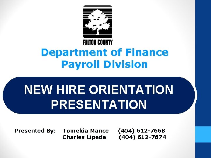 Department of Finance Payroll Division NEW HIRE ORIENTATION PRESENTATION Presented By: Tomekia Mance Charles