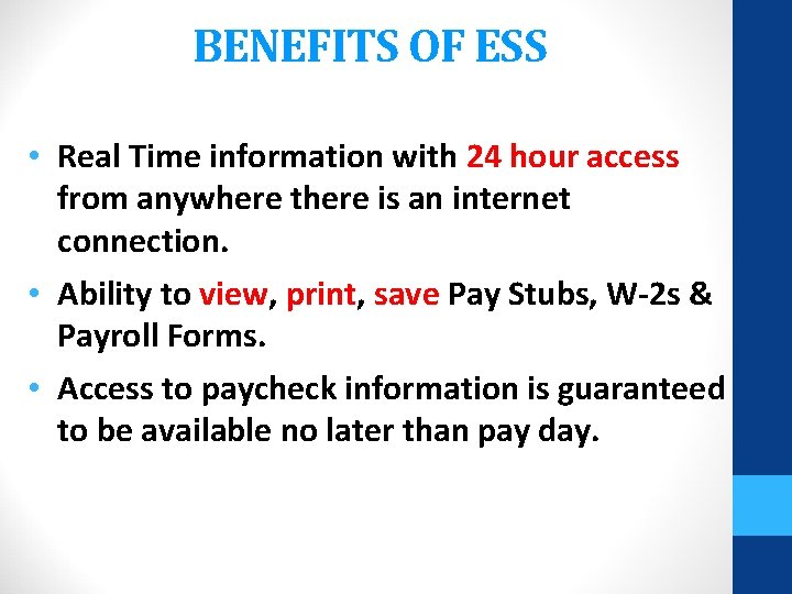 BENEFITS OF ESS • Real Time information with 24 hour access from anywhere there