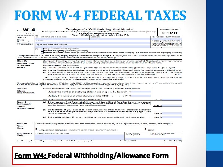 FORM W-4 FEDERAL TAXES Form W 4: Federal Withholding/Allowance Form 