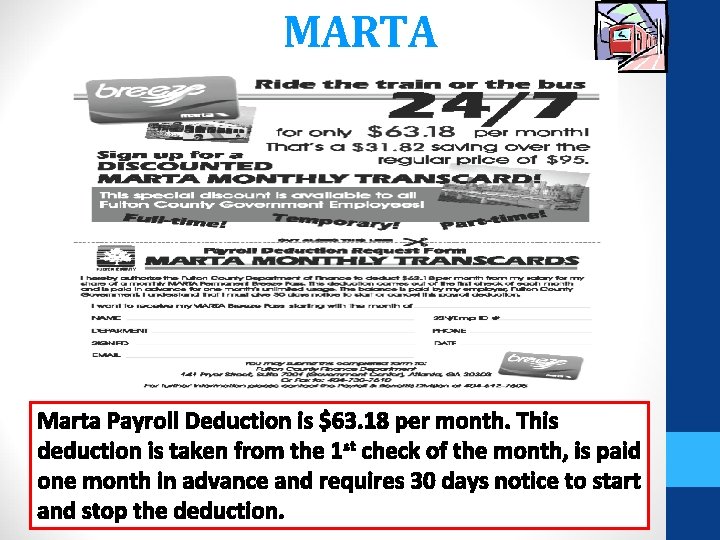 MARTA Marta Payroll Deduction is $63. 18 per month. This deduction is taken from