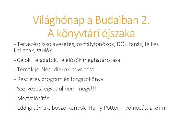 Világhónap a Budaiban 2. A könyvtári éjszaka - Tervezés: iskolavezetés, osztályfőnökök, DÖK tanár, lelkes