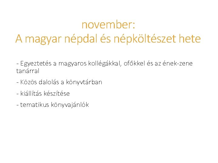 november: A magyar népdal és népköltészet hete - Egyeztetés a magyaros kollégákkal, ofőkkel és