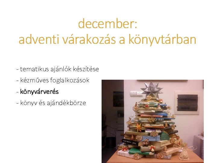 december: adventi várakozás a könyvtárban - tematikus ajánlók készítése - kézműves foglalkozások - könyvárverés