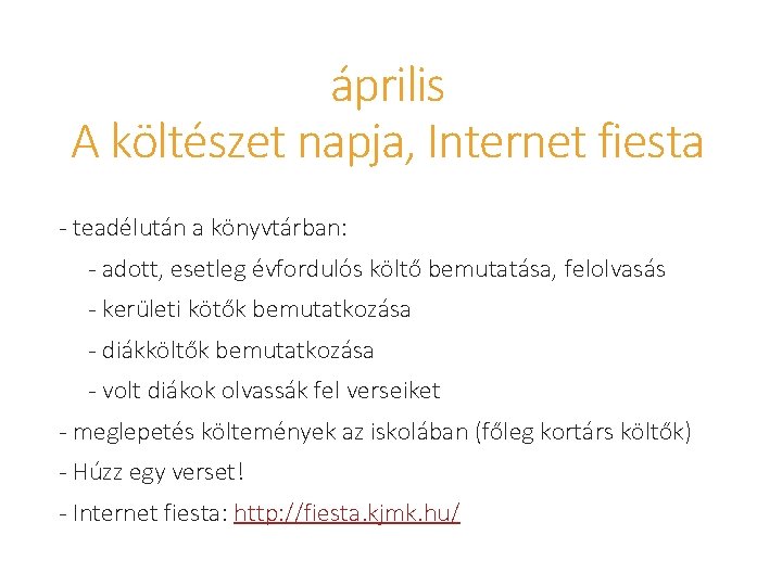 április A költészet napja, Internet fiesta - teadélután a könyvtárban: - adott, esetleg évfordulós