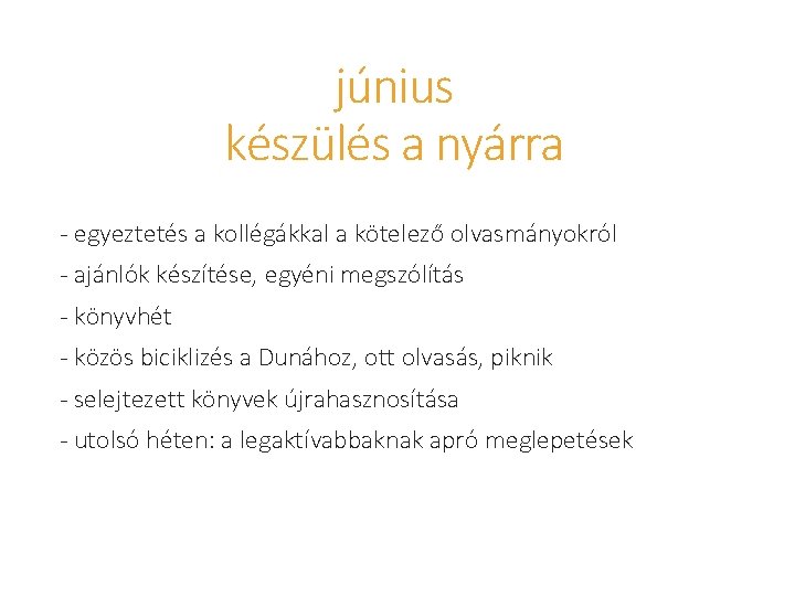 június készülés a nyárra - egyeztetés a kollégákkal a kötelező olvasmányokról - ajánlók készítése,