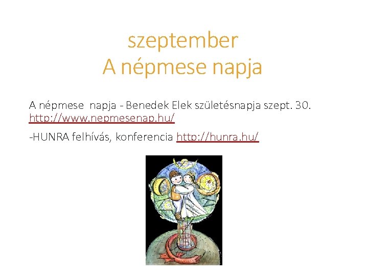 szeptember A népmese napja - Benedek Elek születésnapja szept. 30. http: //www. nepmesenap. hu/