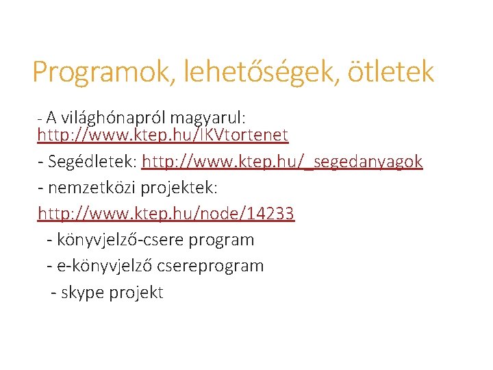 Programok, lehetőségek, ötletek - A világhónapról magyarul: http: //www. ktep. hu/IKVtortenet - Segédletek: http: