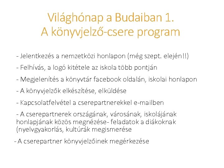 Világhónap a Budaiban 1. A könyvjelző-csere program - Jelentkezés a nemzetközi honlapon (még szept. Világhónap a Budaiban 1. A könyvjelző-csere program - Jelentkezés a nemzetközi honlapon (még szept.