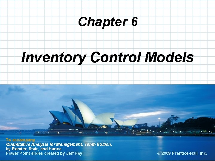 Chapter 6 Inventory Control Models To accompany Quantitative Analysis for Management, Tenth Edition, by