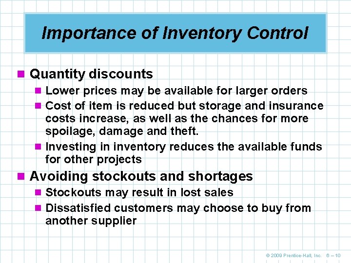 Importance of Inventory Control n Quantity discounts n Lower prices may be available for