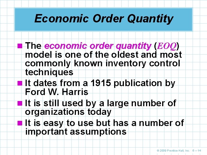 Economic Order Quantity n The economic order quantity (EOQ) EOQ model is one of