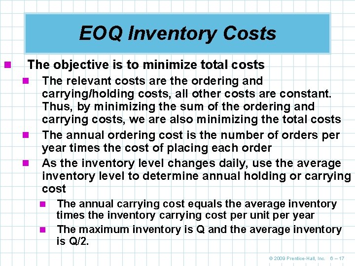 EOQ Inventory Costs n The objective is to minimize total costs n n n