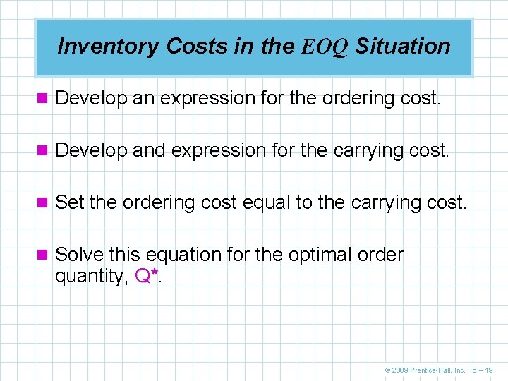 Inventory Costs in the EOQ Situation n Develop an expression for the ordering cost.