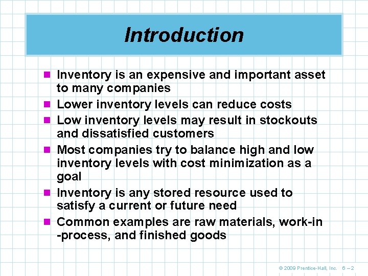 Introduction n Inventory is an expensive and important asset n n n to many