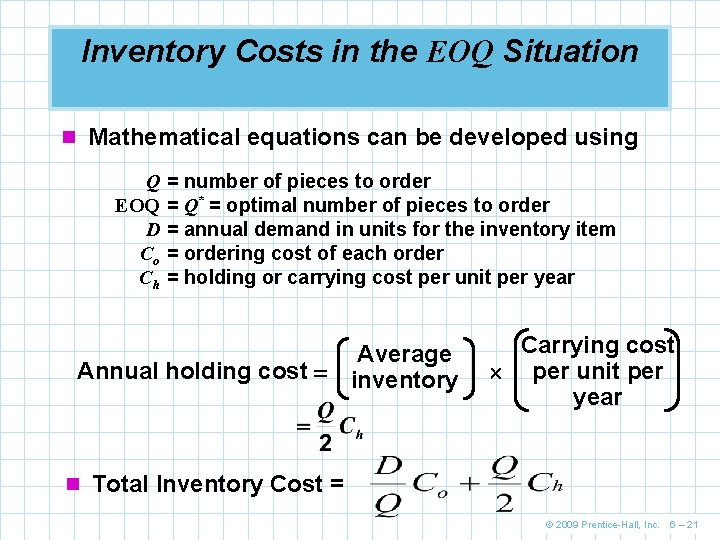 Inventory Costs in the EOQ Situation n Mathematical equations can be developed using Q