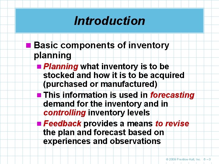 Introduction n Basic components of inventory planning n Planning what inventory is to be