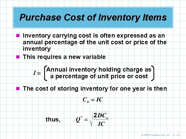 Purchase Cost of Inventory Items n Inventory carrying cost is often expressed as an