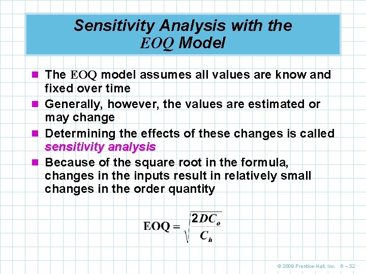 Sensitivity Analysis with the EOQ Model n The EOQ model assumes all values are