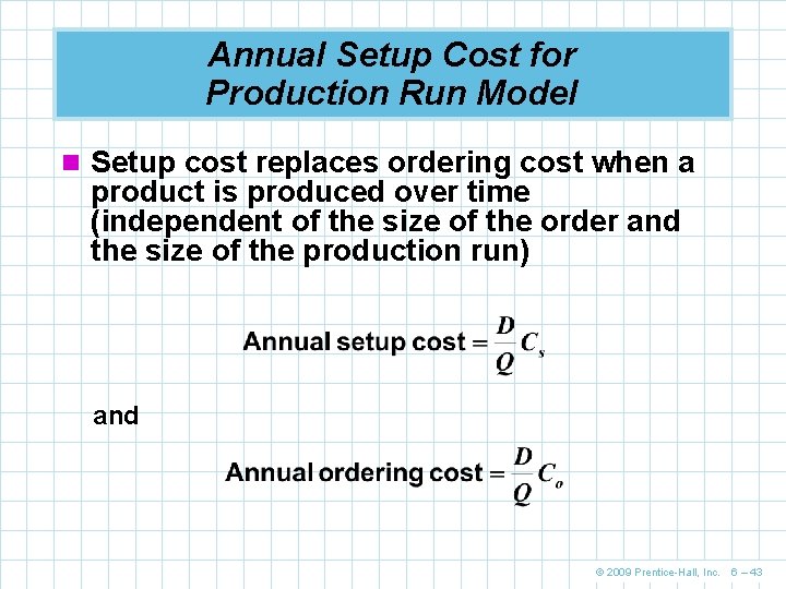 Annual Setup Cost for Production Run Model n Setup cost replaces ordering cost when