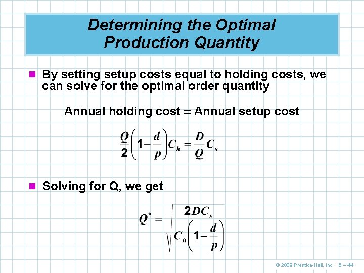 Determining the Optimal Production Quantity n By setting setup costs equal to holding costs,
