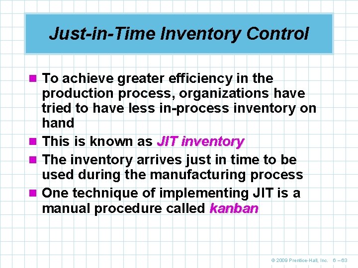 Just-in-Time Inventory Control n To achieve greater efficiency in the production process, organizations have